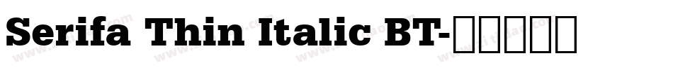 Serifa Thin Italic BT字体转换